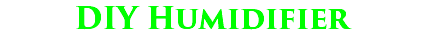 DIY Humidifier