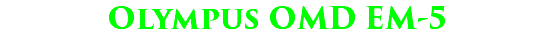 Olympus OMD EM-5